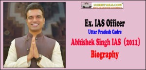 Abhishek Singh IAS Biography