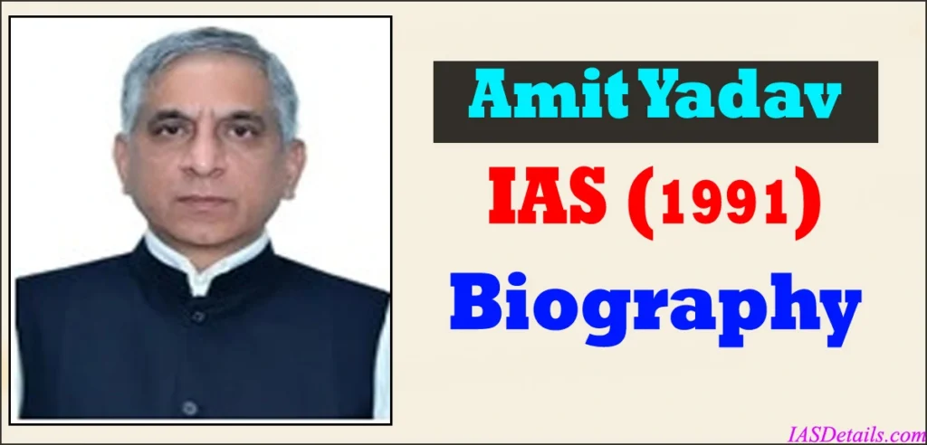 Amit Yadav IAS Biography
