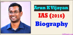 Arun K Vijayan IAS Biography