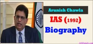 Arunish Chawla IAS Biography