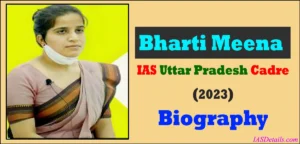 Bharti Meena IAS Biography