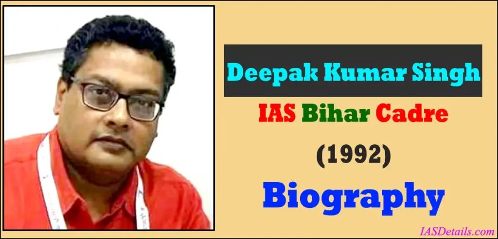 Deepak Kumar Singh IAS Bography