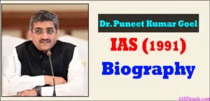 Dr Puneet Kumar Goel IAS Biography
