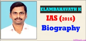ELAMBAHAVATH IAS Biography