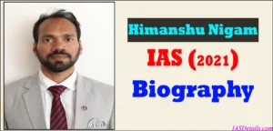 HIMANSHU NIGAM IAS Biography