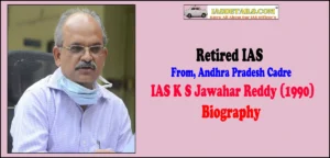 IAS K S Jawahar Reddy biography