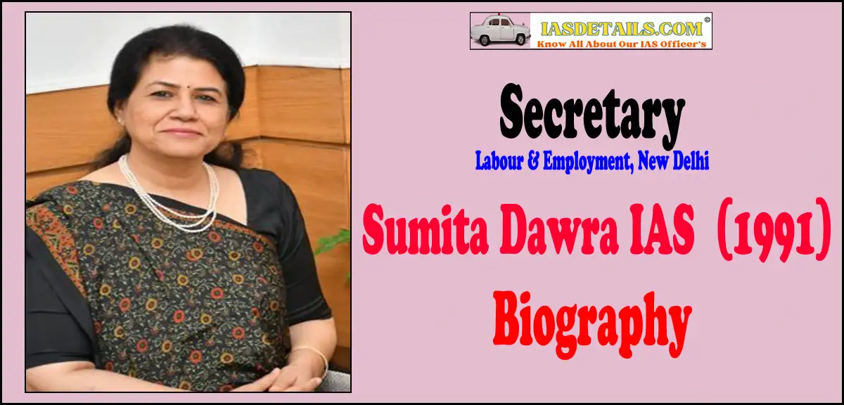 IAS Sumita Dawra Biography