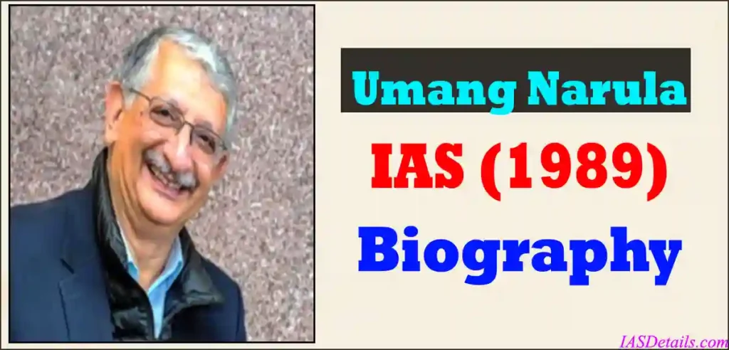 IAS Umang Narula Biography