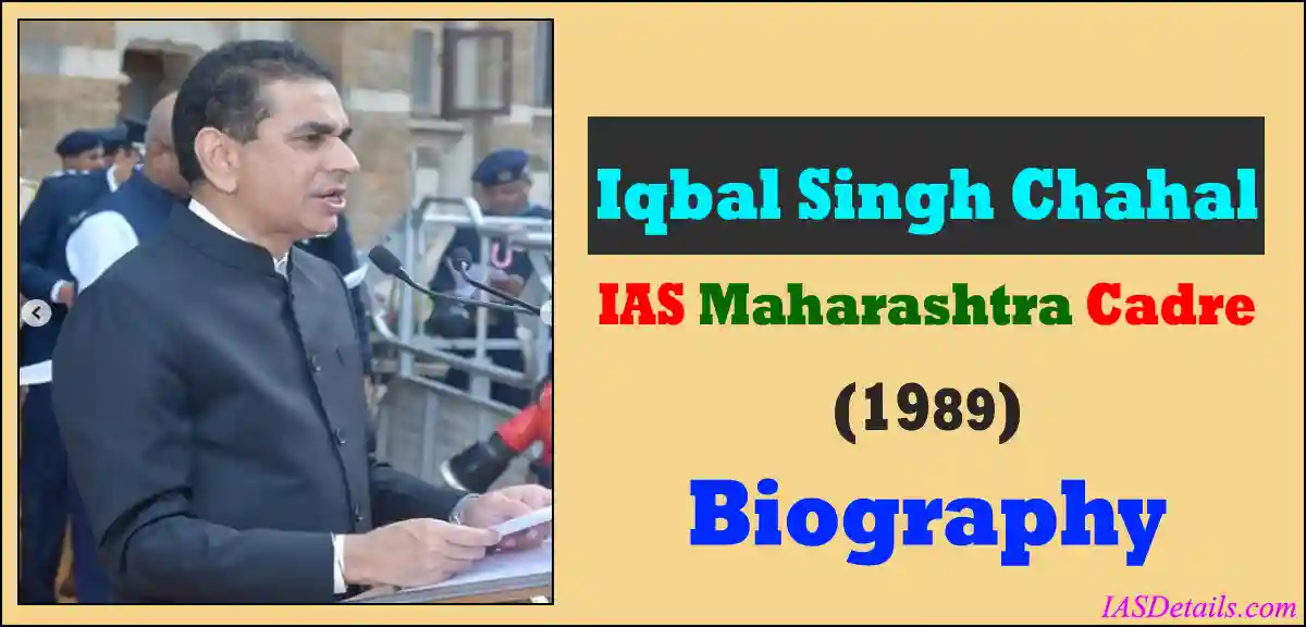 Iqbal Singh Chahal IAS Maharastra Biography