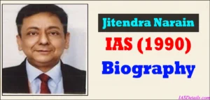 Jitendra Narain IAS Biography (2)