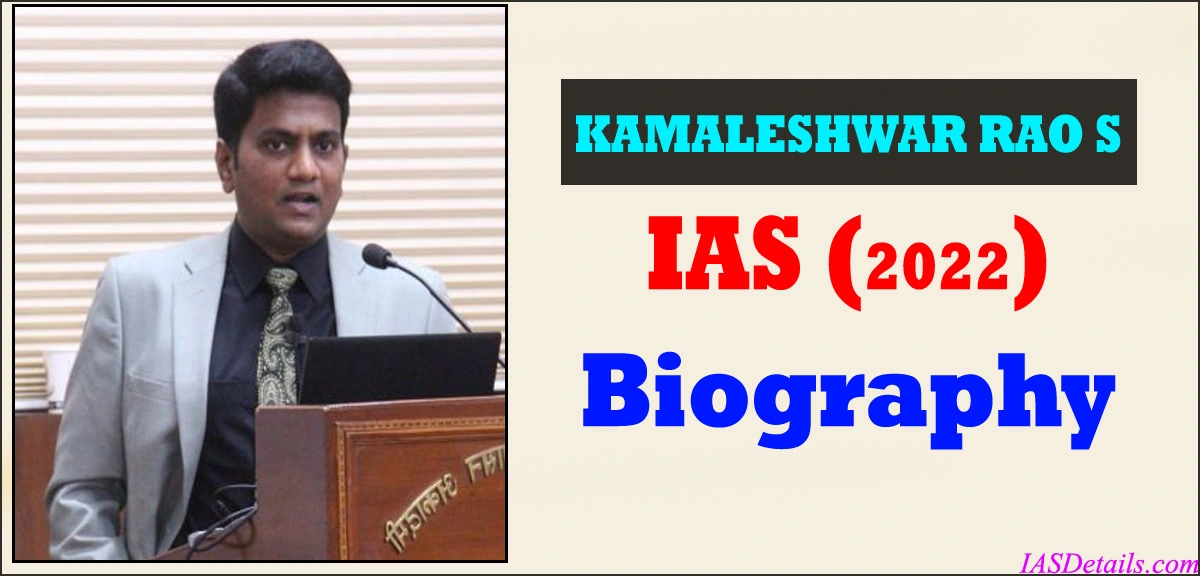 KAMALESHWAR RAO S IAS Biography