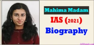 Mahima Madam IAS Biography