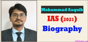 Mohammad Aaquib IAS Biography
