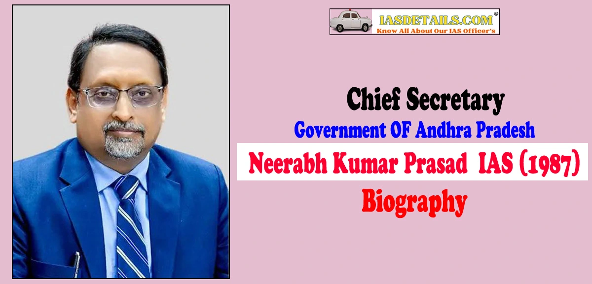 Neerabh KumarPrasad IAS Biography
