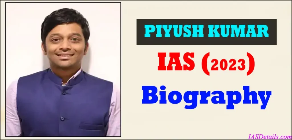 PIYUSH KUMAR IAS Biography