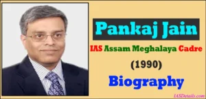 Pankaj Jain IAS Biography