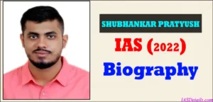 SHUBHANKAR PRATYUSH PATHAK IAS Biography