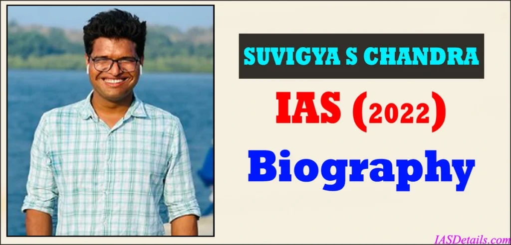 SUVIGYA S CHANDRA IAS Biography