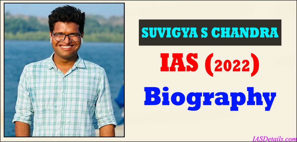 SUVIGYA S CHANDRA IAS Biography