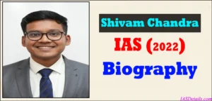 Shivam Chandra IAS Biography