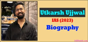UTKARSH UJJWAL IAS Biography
