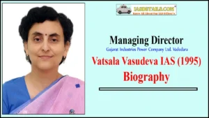 Vatsala Vasudeva IAS Biography