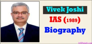 Vivek Joshi IAS Biography