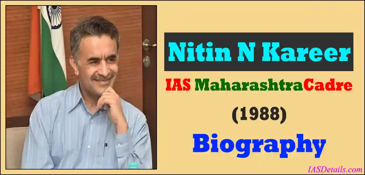 nitin N kareer ias Biography