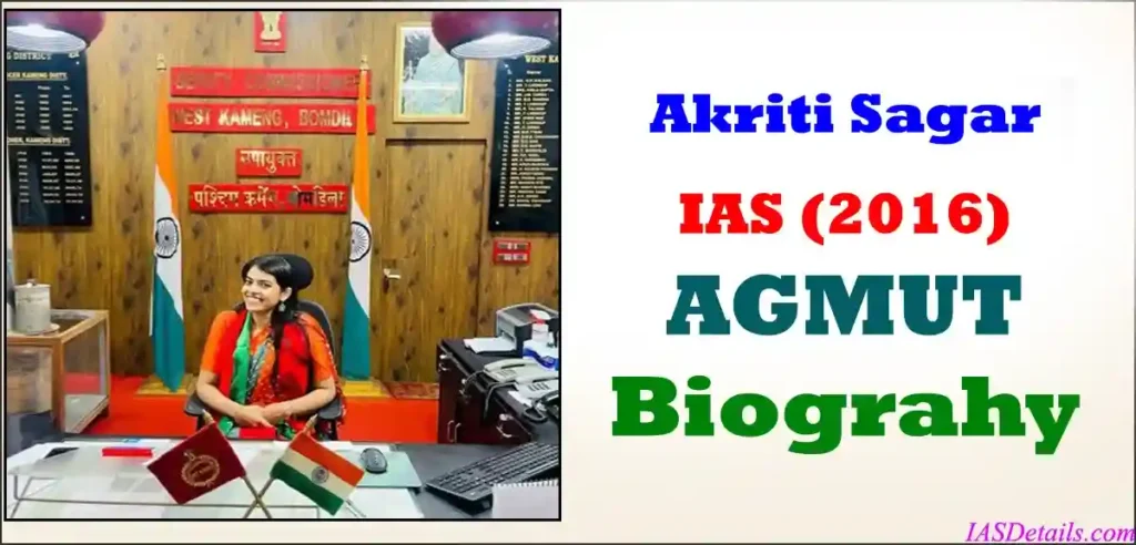 AKRITI SAGAR IAS Biography