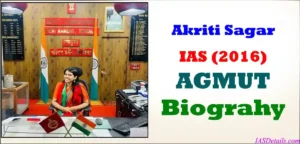 AKRITI SAGAR IAS Biography