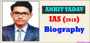 ANKIT YADAV IAS Biography