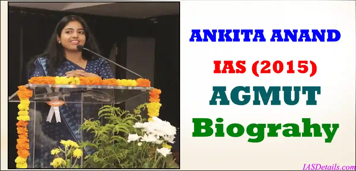 ANKITA ANAND IAS Biography