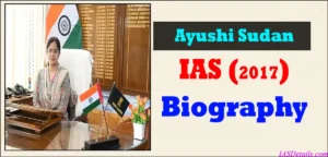 AYUSHI SUDAN IAS Biography