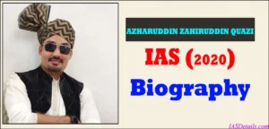 AZHARUDDIN ZAHIRUDDIN QUAZI IAS Biography