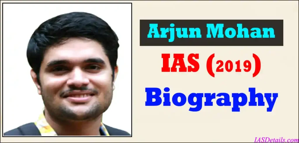 Arjun Mohan IAS Biography