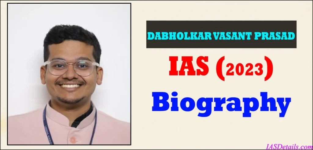 DABHOLKAR VASANT PRASAD IAS Biography