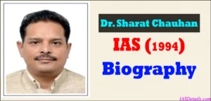 Dr Sharat Chauhan IAS Biography