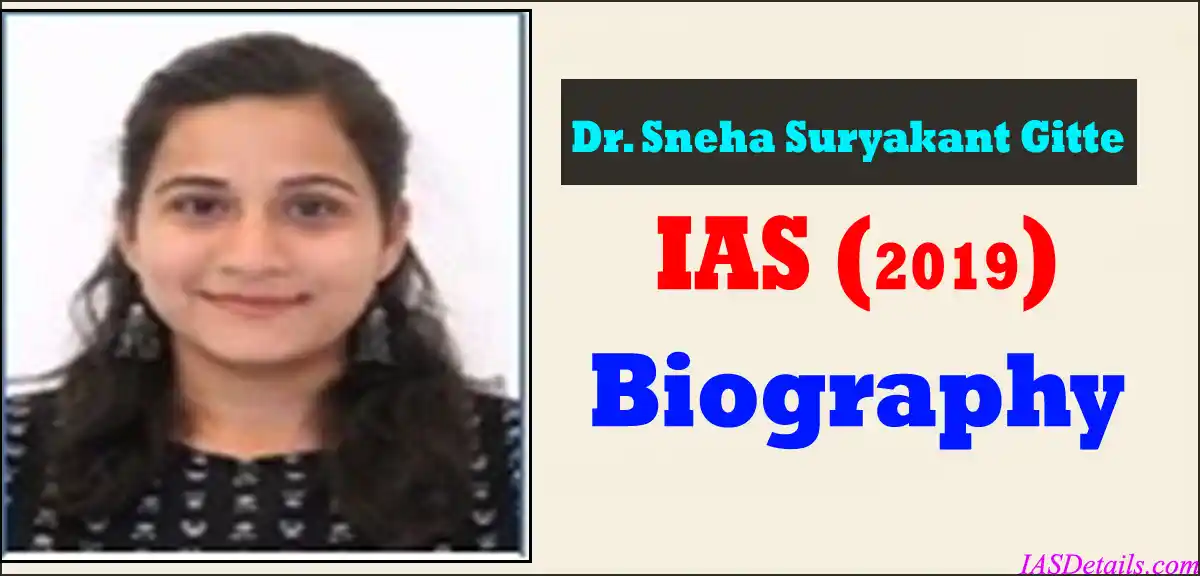 Dr Sneha Suryakant Gitte IAS Biography