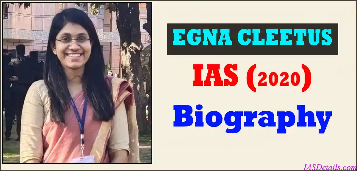 EGNA CLEETUS IAS Biography