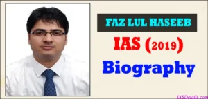 FAZ LUL HASEEB IAS Biography