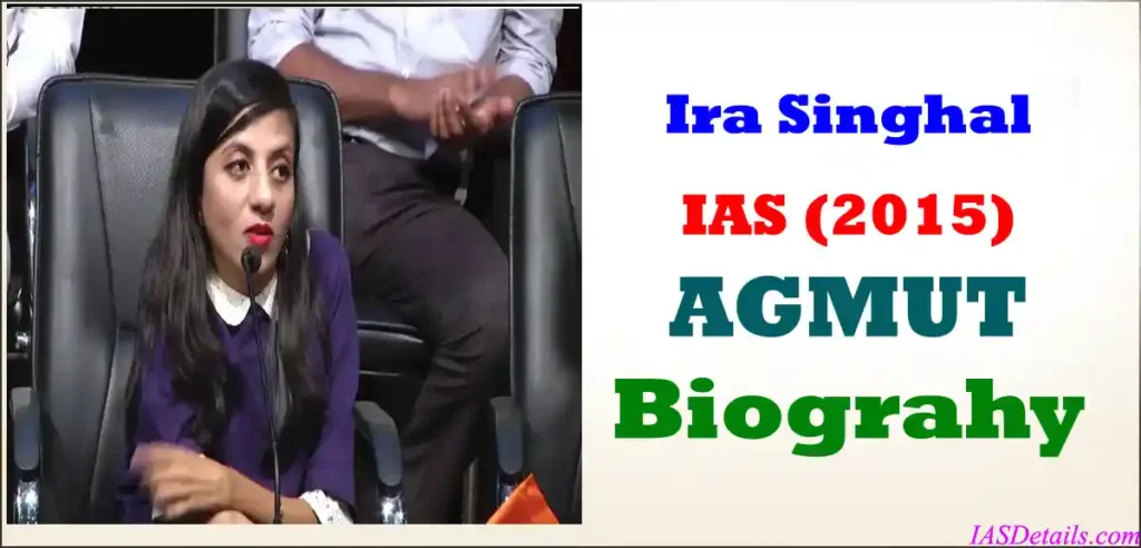 Ira Singhal IAS Biography