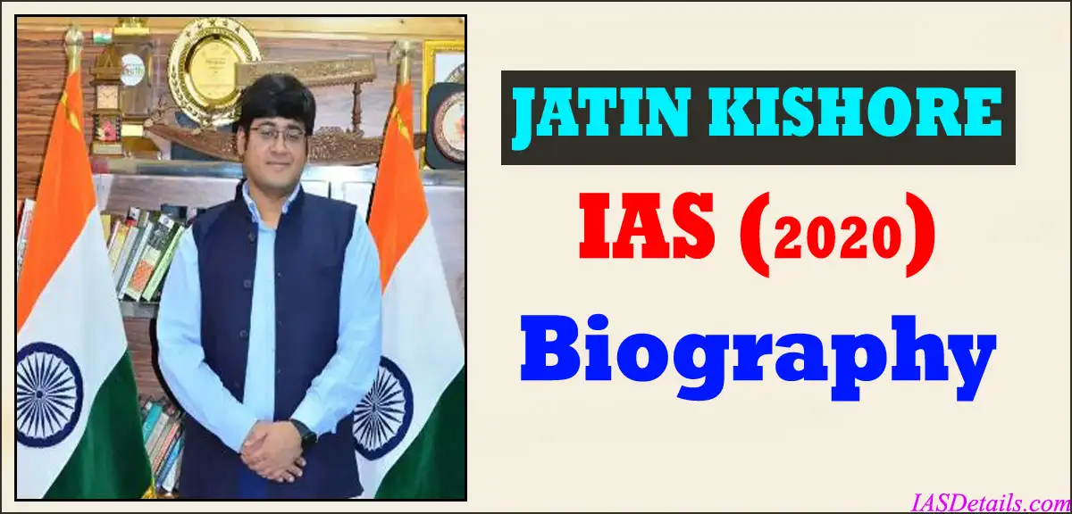 JATIN KISHORE IAS Biography