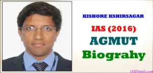 KISHORE KSHIRSAGAR LAKSHMAN IAS Biography