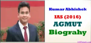 Kumar Abhishek IAS Biography