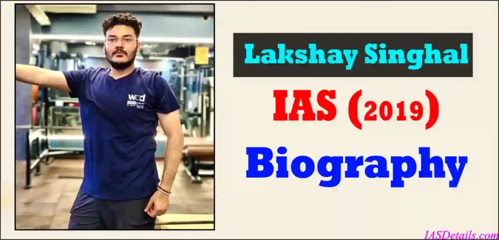 LAKSHAY SINGHAL IAS Biography