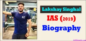 LAKSHAY SINGHAL IAS Biography
