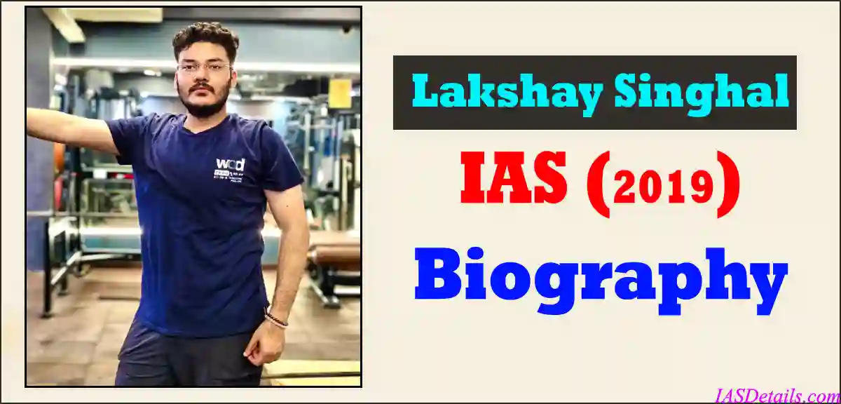 LAKSHAY SINGHAL IAS Biography