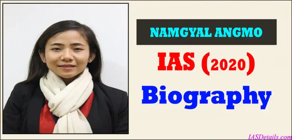 NAMGYAL ANGMO IAS Biography