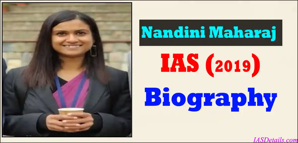 NANDINI MAHARAJ IAS Biography