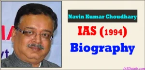 Navin Kumar Choudhary IAS Biography